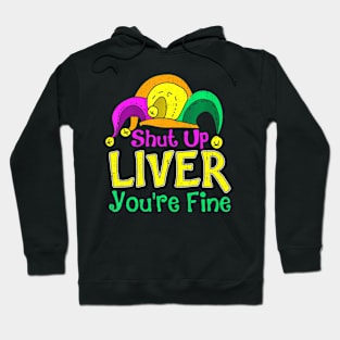 Shut Up Liver You're Fine,  Mardi Gras Parade Outfit Hoodie